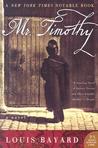 Mr. Timothy by Louis Bayard Mr. Timothy by Louis Bayard