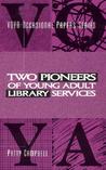 Two Pioneers of Young Adult Library Services: A Voya Occasional Paper