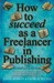 How to Succeed as a Freelan...