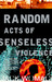 Random Acts of Senseless Violence by Jack Womack Random Acts of Senseless Violence by Jack Womack