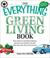 The Everything Green Living Book: Easy Ways to Conserve Energy, Protect Your Family's Health, and Help Save the Environment
