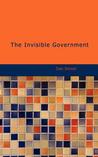 The Invisible Government by Dan Smoot The Invisible Government by Dan Smoot