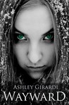 Wayward by Ashley Girardi Wayward by Ashley Girardi