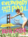 Everybody into the Pool by Beth Lisick Everybody into the Pool by Beth Lisick
