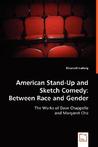 American Stand-Up and Sketch Comedy: Between Race and Gender American Stand-Up and Sketch Comedy: Between Race and Gender