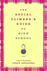 The Social Climber's Guide to High School The Social Climber's Guide to High School