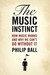 The Music Instinct: How Music Works and Why We Can't Do Without It (Hardcover)