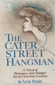 The Cater Street Hangman by Anne Perry The Cater Street Hangman by Anne Perry