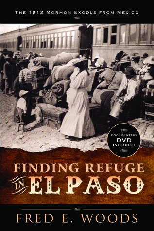Finding Refuge in El Paso: The 1912 Mormon Exodus from Mexico