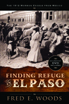 Finding Refuge in El Paso: The 1912 Mormon Exodus from Mexico