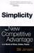 Simplicity: The New Competitive Advantage in a World of More, Better, Faster