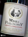Wine and Philosophy: A Meritage of Vintage Ideas Wine and Philosophy: A Meritage of Vintage Ideas