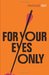 For Your Eyes Only