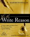 For the Write Reason: 31 Writers, Agents and Editors Share Their Experiences with Christian Publishing For the Write Reason: 31 Writers, Agents and Editors Share Their Experiences with Christian Publishing