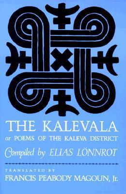 Kalevala: Or, Poems of the Kaleva District