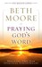 Praying God's Word: Breaking Free from Spiritual Strongholds (Paperback)