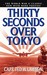 Thirty Seconds Over Tokyo (Paperback)