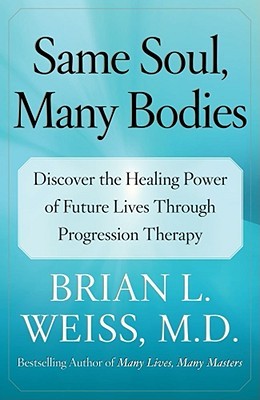 Same Soul, Many Bodies by Brian L. Weiss Same Soul, Many Bodies by Brian L. Weiss