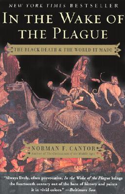 The Black Death and the World It Made  - Norman F. Cantor
