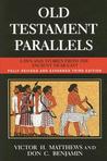 Old Testament Parallels: Laws And Stories from the Ancient Near East Old Testament Parallels: Laws And Stories from the Ancient Near East
