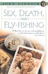 Sex, Death, and Fly-Fishing Sex, Death, and Fly-Fishing