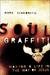 Soul Graffiti: Making a Life in the Way of Jesus