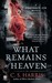 What Remains of Heaven (Paperback)
