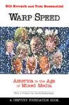 Warp Speed: America in the Age of Mixed Media Warp Speed: America in the Age of Mixed Media