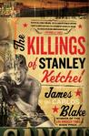 The Killings of Stanley Ketchel: A Novel The Killings of Stanley Ketchel: A Novel