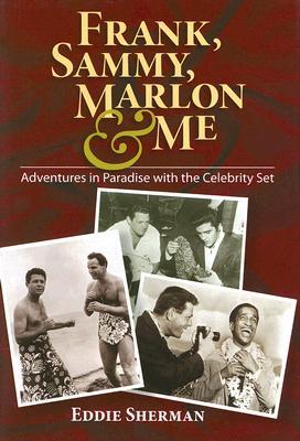 Frank, Sammy, Marlon & Me by Eddie Sherman
