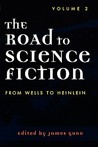 The Road to Science Fiction 2: From Wells to Heinlein (The Road to Science Fiction, #2)