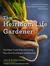 The Heirloom Life Gardener: The Baker Creek Way of Growing Your Own Food Easily and Naturally