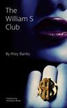 The William S Club by Riley Banks The William S Club by Riley Banks