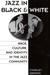 Jazz in Black and White: Race, Culture, and Identity in the Jazz Community