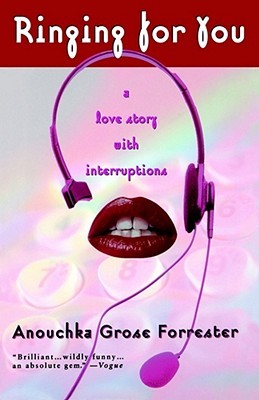 Ringing for You: A Love Story with Interruptions Anouchka Grose Forrester Ringing for You: A Love Story with Interruptions Anouchka Grose Forrester