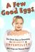 A Few Good Eggs: Two Chicks Dish on Overcoming the Insanity of Infertility