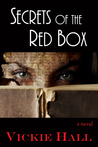 Secrets of the Red Box by Vickie Hall Secrets of the Red Box by Vickie Hall