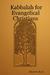Kabbalah for Evangelical Christians by Alfred D. Byrd Kabbalah for Evangelical Christians by Alfred D. Byrd