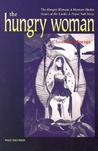 The Hungry Woman: The Hungry Woman: A Mexican Medea & Heart of the Earth: A Popul Vuh Story