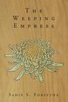 The Weeping Empress by Sadie S. Forsythe