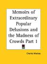 Memoirs of Extraordinary Popular Delusions & the Madness of Crowds 1