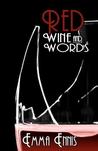 Red Wine and Words by Emma Ennis Red Wine and Words by Emma Ennis