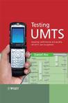 Testing UMTS: Assuring Conformance and Quality of UMTS User Equipment Testing UMTS: Assuring Conformance and Quality of UMTS User Equipment