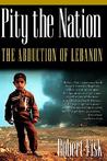 Pity the Nation by Robert Fisk Pity the Nation by Robert Fisk
