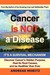 Cancer Is Not a Disease - I...