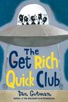The Get Rich Quick Club by Dan Gutman The Get Rich Quick Club by Dan Gutman