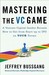 Mastering the VC Game: A Venture Capital Insider Reveals How to Get from Start-up to IPO on Your Terms (Paperback)