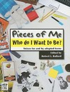 Pieces of Me: Who Do I Want to Be? Voices for and by Adopted Teens Pieces of Me: Who Do I Want to Be? Voices for and by Adopted Teens