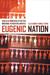 Eugenic Nation: Faults and Frontiers of Better Breeding in Modern America