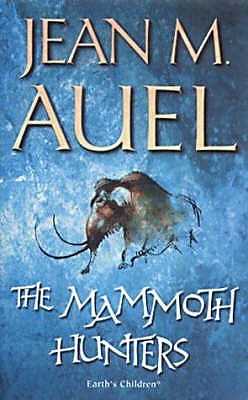 The Mammoth Hunters (Earth's Children) - Jean M. Auel